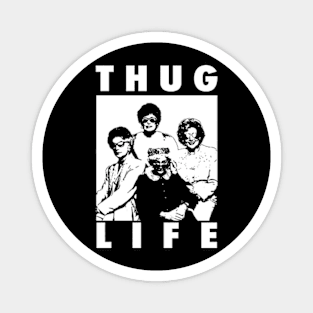 Golden Girls Thug Life Magnet